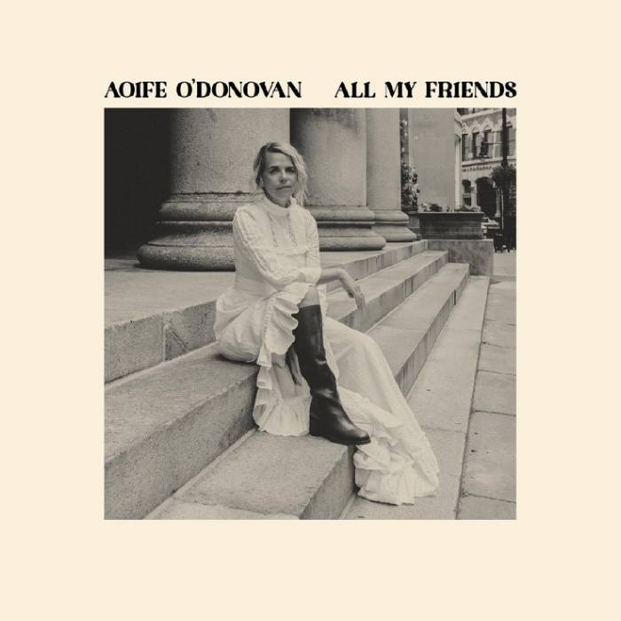 All My Friends by Aoife O'Donovan